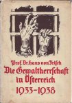 Frisch, Dr. Hans von - Die Gewaltherrschaft in Österreich 1933 bis 1938. Eine staatsrechtliche Untersuchung Frisch, Dr. Hans von - Die Gewaltherrschaft in Österreich 1933 bis 1938. Eine staatsrechtliche Untersuchung