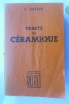 Greber, E. - Traité de Céramique. Encyclopédie Roret