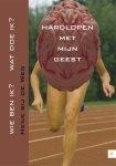 Weg, Henk bij de - Hardlopen met mijn geest. Wie ben ik? Wat doe ik?