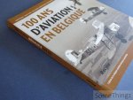 Daniel Brackx, Pierre Cryns, Yves Duwelz, Vincent Jacobs, Jean-Louis Roba, Peter Taghon, Frans Van Humbeek. - 100 ans d'aviation en Belgique.