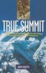 Roberts, David - True summit - what really happened on Maurice Herzog's first legendary ascent of Annapurna
