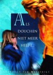 Gabriëlle van Maestrigt - Als douchen niet meer helpt. . .