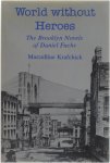 Marcelline Krafchick - World Without Heroes - The Brooklyn Novels of Daniel Fuchs
