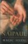 Naipaul, V.S. - Magic Seeds Naipaul, V.S. - Magic Seeds