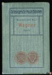 WAGNER, Richard - Richard Wagners Opern. Erläutert von Arthur Smolian, Ferdinand Pfohl, Hans Merian.
