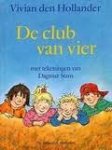 Hollander, Vivian den - De club van vier / Bevat: Alweer die groep drie . Hatsiekiedee! . Klapkauwgom