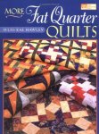 Hawley , M'Liss Rae . [ isbn 9781564773913 ] - More Fat Quarter Quilts . ( Can't get enough of fabulous fat quarters? Now M'Liss Rae Hawley, author of the bestseller Fat Quarter Quilts, returns with more fast-and-easy quilt patterns especially for those fun pieces of fabric. Eight projects -