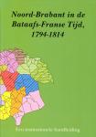 Bos-Rops, J.A.M.Y., J.G.M. Sanders en A.P. van Vliet - Noord-Brabant in de Bataafs-Franse Tijd 1794-1814