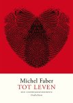 Michel Faber - Tot leven