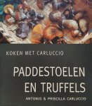 Antonio Carluccio, Priscilla Carluccio - Paddestoelen En Truffels