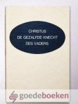 Dam, Ds. Chr. van - Christus de gezalfde Knecht des Vaders --- 6 preken