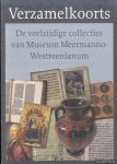 Boerma, Aafke & Ingird Jongeneel & Rickey Tax - Verzamelkoorts: de veelzijdige collecties van Museum Meermanno-Westreenianum : zeven opstellen ter gelegenheid van het afscheid van Jos van Heel als conservator