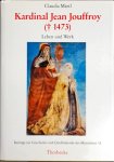 Claudia Märtl - Kardinal Jean Jouffroy (1473) : Leben und Werk