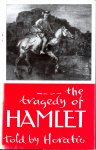 Wilson, Marion L. (with the collaboration of ir. J.H. Wilson) - The Tragedy of Hamlet told by Horatio