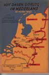 Visser, J. - Vijf dagen oorlog in Nederland 10-14 mei 1940.