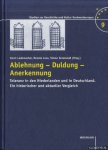 Lademacher, Horst & Renate Loos & Simon Groenveld - Ablehnung - Duldung - Anerkennung. Toleranz in den Niederlanden und in Deutschland. Ein historischer und aktueller Vergleich