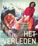 Lescrauwaet, A.K. e.a. - Vissen in het verleden 500 jaar Vlaamse Zeevisserij