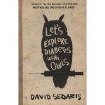 David Sedaris - Let's Explore Diabetes with Owls