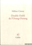 Cixous, Hélène - Double oubli de l'Orang-Outang [Paperback] [Sep 02, 2010] Cixous, HÃ lÃ ne  Double oubli de l'Orang-Outang