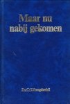 Vreugdenhil, Ds. C.G. - Maar nu nabij gekomen