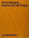ADORNO, T.W., MASSING, O. - Adorno und die Folgen. Über das 'hermetische Prinzip' der Kritischen Theorie.