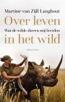 Martine van Zijll Langhout - Over leven in het wild Wat de wilde dieren mij leerden