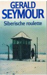 Seymour, Gerald - Siberische roulette