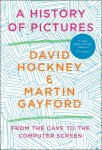 Martin Gayford, David Hockney - David Hockney & Martin Gayford - A History of Pictures : From the Cave to the Computer Screen