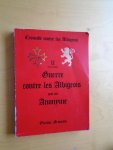 Anonyme - Croisade contre les Albigeois. Tome premier. Guerre contre les Albigeois