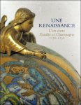 Collectif - UNE RENAISSANCE - L'ART ENTRE FLANDRE ET CHAMPAGNE 1150-1250
