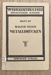 SELLIN, WALTER. - Metalldrücken (Werkstattbücher Heft 117)