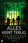 Juan Gómez-Jurado - Alles keert terug Een onmogelijk plan. Een vlucht zonder uitweg. Gepakt worden is geen optie.