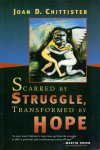 Chittister, Joan D. (ds1216) - Scarred by Struggle, Transformed by Hope