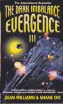 Williams, Sean & Dix, Shane - Evergence 3 : The Dark Imbalance