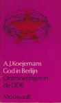 Koejemans, A. J. - God in Berlijn: Ontmoetingen met christenen, joden en communisten in de Duitse Democratische Republiek