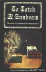 Household, G.A. / Smith, L.M.H. (red.) - To Catch a Sunbeam. Victorian reality through the magic lantern