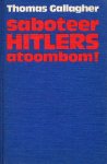 Gallagher, Thomas ( Vertaling: Herbert Leupen ) - Saboteer Hitlers Atoombom!
