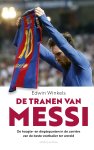 Edwin Winkels 58936 - De tranen van Messi De hoogte- en dieptepunten in de carrière van de beste voetballer ter wereld