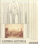 Andries, Pool & Willem Aerts - Camera Gothica. Gotische kerkelijke architectuur in de 19de-eeuwse Europese fotografie / Gothic church architecture in the 19th century European photography