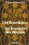 Scherschel Rainer - der rosenkranz, das jesegebet des westens