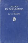 Heering, Dr. G.J. - GELOOF EN OPENBARING - delen I en II