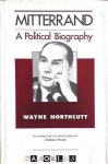Wayne Northcutt - Mitterrand. A political biography