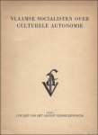 N/A. - VLAAMSE SOCIALISTEN OVER CULTURELE AUTONOMIE.