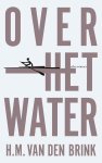Brink, H.M. van den - Over het water