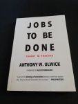 Anthony W. Ulwick - Jobs to be done - Theory to practice