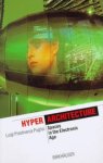 Luigi Prestinenza Puglisi - Hyper Architecture : Spaces in the Electronic Age
