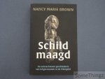 Nancy Marie Brown. - Schildmaagd. De onbeschreven geschiedenis van krijgsvrouwen in de Vikingtijd.
