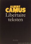CAMUS, A. - Libertaire teksten. Vertaling en annotatie Johny Lenaerts. Redactie Evert van der Tuin en Jaap van der Laan. Voorwoord Wim Berkelaar.