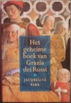 Park, Jaqueline - Het geheime boek van Grazia dei Rossi Park, Jaqueline - Het geheime boek van Grazia dei Rossi