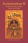 Dragas, George Dion - Ecclesiasticus II Orthodox Icons, Saints, Feasts And Prayer